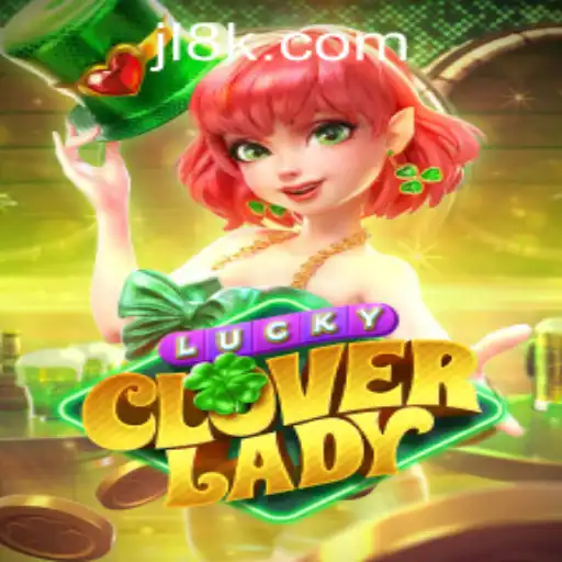 Exploring 'LuckyCloverLady' and the World of 8K JILI CASINO